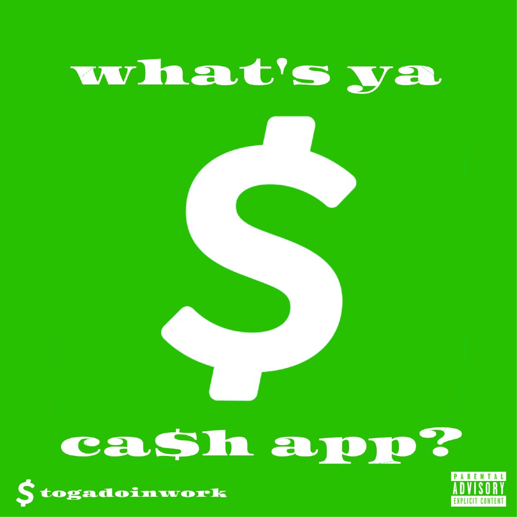 Toga Doin’ Work Asks “What’s Ya Ca$h App?” In Latest Video