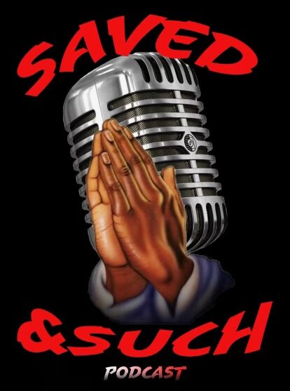 Check Out ‘The SavedNSuch Podcast’