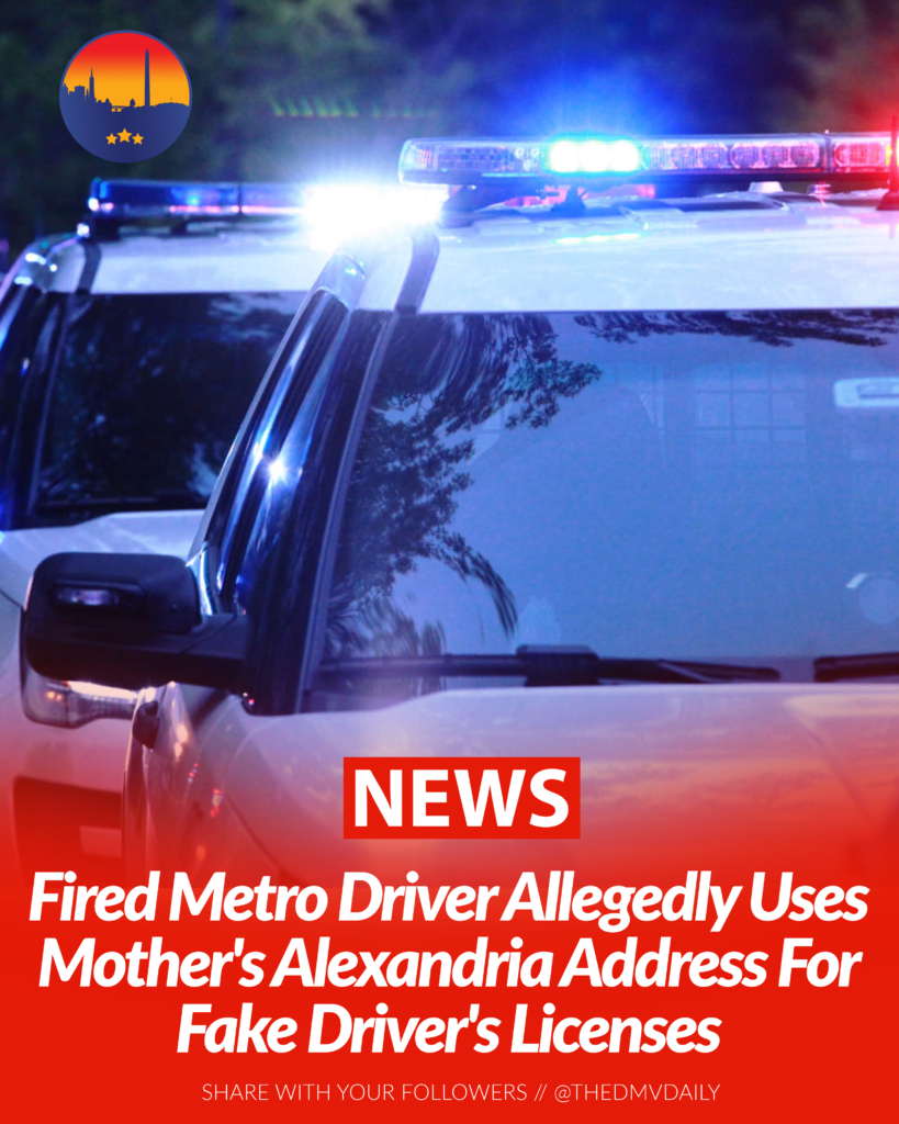 Fired Metro Driver Allegedly Uses Mother S Alexandria Address For Fake Driver S License · The